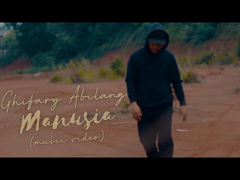 Ghifary Abilang - Manusia (Official Music Video)