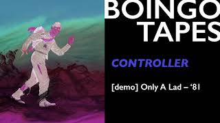 Controller (Demo) – Oingo Boingo | Only A Lad 1981