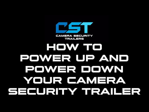 How to power up and power down your Camera Security Trailer