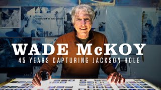 Wade McKoy- 45 Years Capturing Jackson Hole