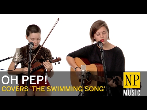 Oh Pep! cover of Loudon Wainwright lll 'The Swimming Song'