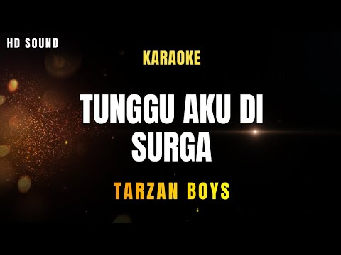 TARZAN BOYS _ TUNGGU AKU DI SURGA (KARAOKE HD SOUND)