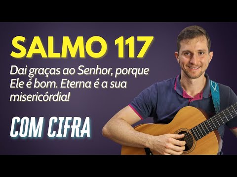 Salmo 117 - Dai Graças Ao Senhor Porque Ele É…
