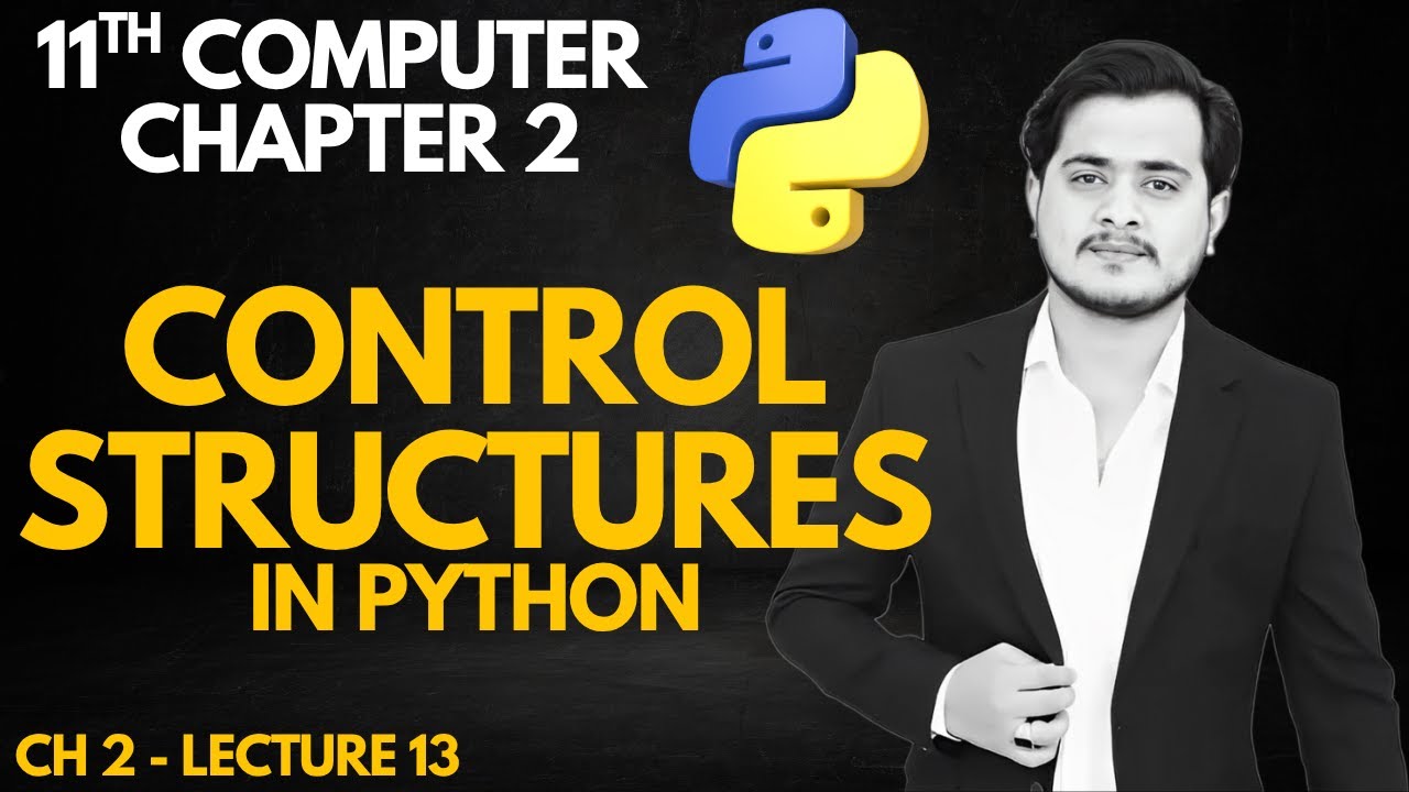 Control Structures in Python | 11th Computer Chapter 2 - Lec 13