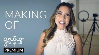 MAKING OF GRÃO DE GENTE PREMIUM com PATRICIA ABRAVANEL