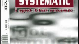 Systematic - I Got The Music (Club Mix)