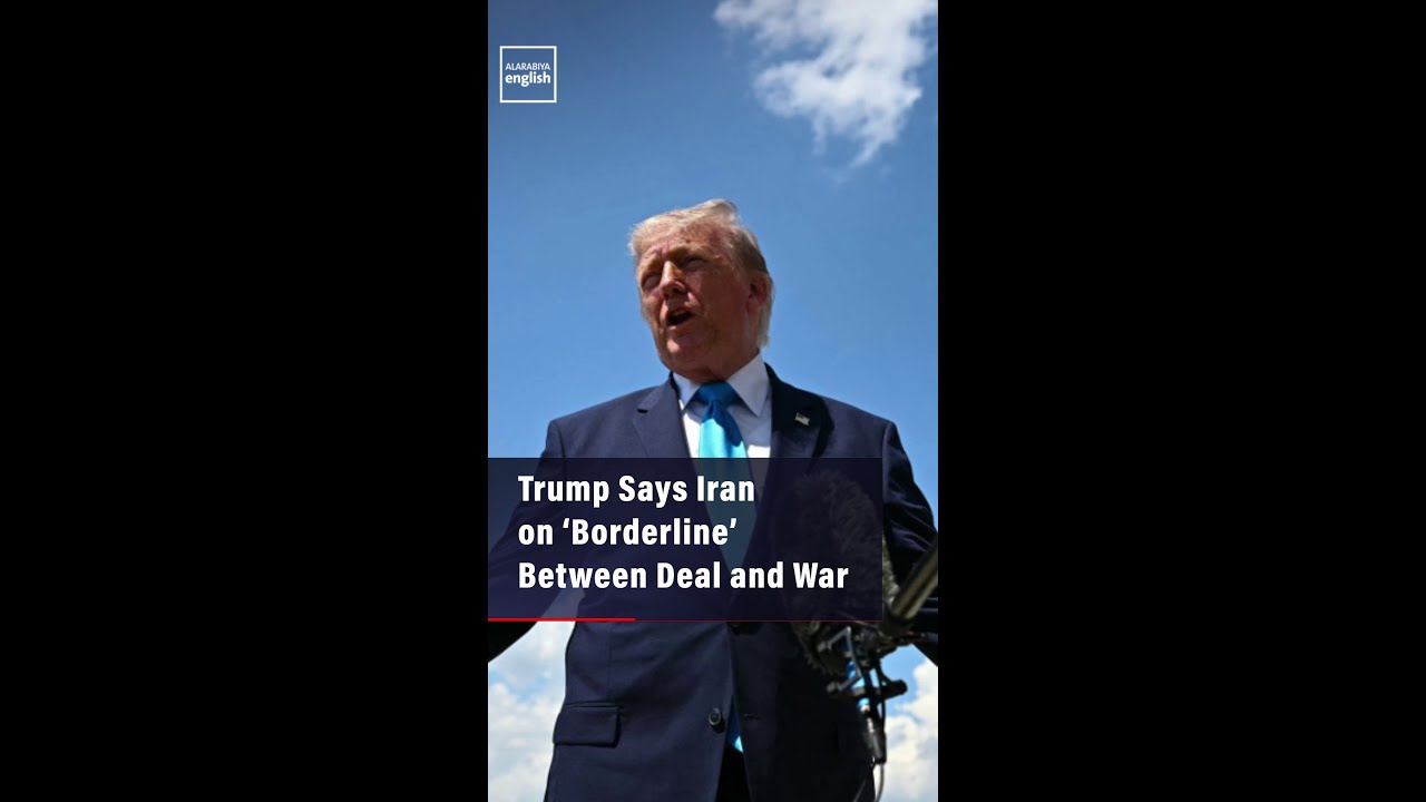 Video | Trump Says Iran On ‘Borderline’ Between Deal And War