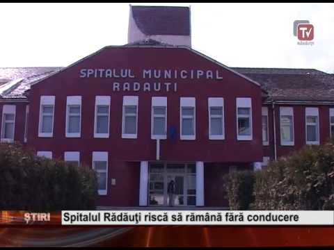 Spitalul Radauti risca sa ramana fara conducere