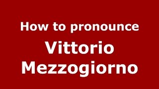 How to pronounce Vittorio Mezzogiorno