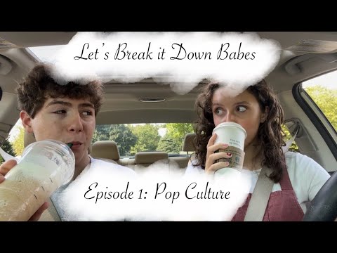 Let’s Break it Down Babes | Episode 1 Pop Culture
