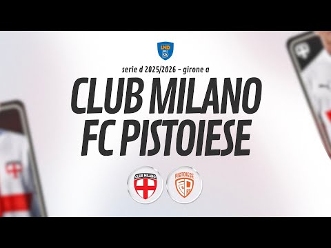 [ LIVE ] Club Milano v FC Pistoiese - Semifinale Andata Coppa Italia SERIE D 2025/2026