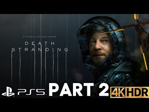 DEATH STRANDING Director's Cut Walkthrough Gameplay Part 2 | PS5 PS4 | 4K HDR (No Commentary Gaming)