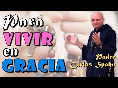 VIVIR EN GRACIA - P. Carlos Spahn