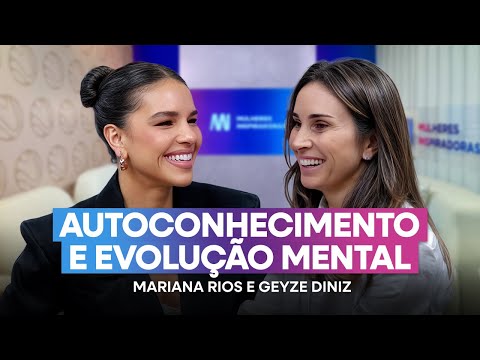 MARIANA RIOS e GEYZE DINIZ - MULHERES INSPIRADORAS #03