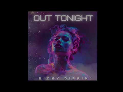 Nicky Dippin' - Out Tonight