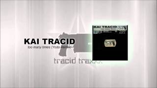 Kai Tracid - Too many times (Yoda Remix)