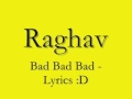 Bad bad bad by Raghav