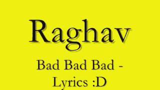 Bad bad bad by Raghav