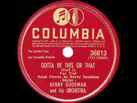 1945 HITS ARCHIVE: Gotta Be This Or That (Part 1) - Benny Goodman (Benny, vocal)