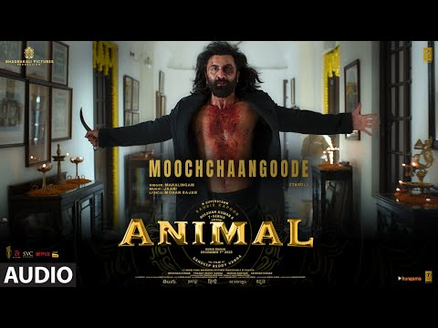 ANIMAL:Moochchaangoode(Audio)|Ranbir Kapoor, Rashmika, Anil K, Bobby D| Sandeep V| Jaani | Bhushan K