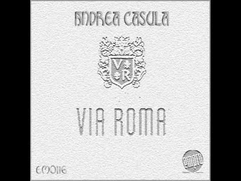 ANDREA CASULA - VIA ROMA (ORIGINAL MIX)