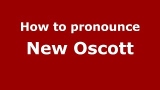 How to pronounce New Oscott