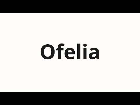 How to pronounce Ofelia