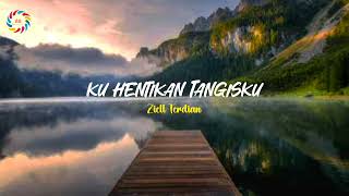 Download lagu Ziell Ferdian - Ku Hentikan Tangisku (Lyrics) mp3 Download lagu Ziell Ferdian - Ku Hentikan Tangisku (Lyrics) mp3