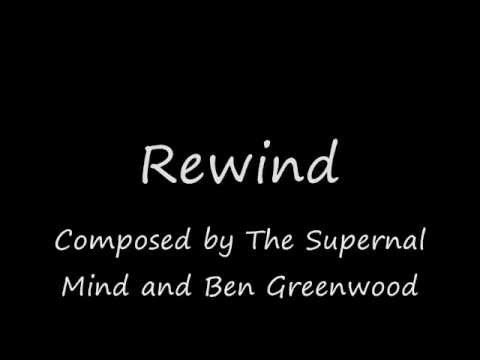 Rewind (Rough Cut) by TheSupernalMind and Ben Greenwood