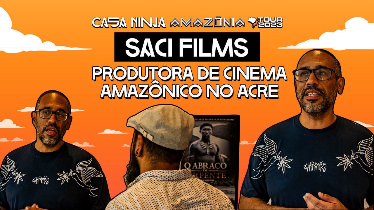 SACI FILMES: produtora de cinema amazônico no Acre | Casa NINJA Amazônia Tour