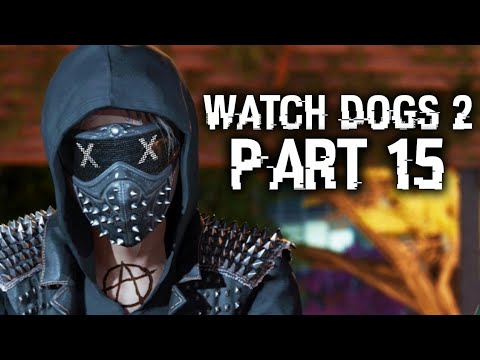 Watch Dogs 2 WRENCH UNMASKED Walkthrough Gameplay Part 15
