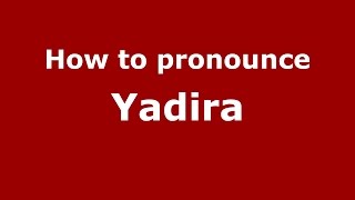 How to pronounce Yadira