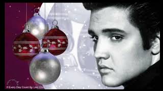 If Every Day Could Be Like Christmas    Elvis Presley