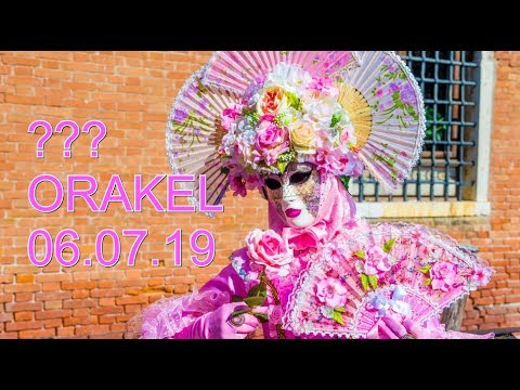 ??? ORAKEL: 06.07.2019