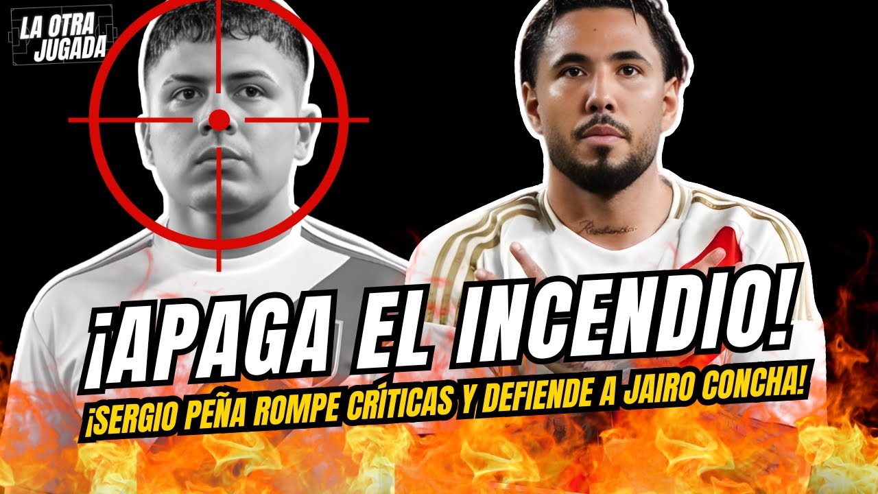 ¡APAGA EL INCENDIO! ¡SERGIO PEÑA ROMPE CRÍTICAS Y DEFIENDE A JAIRO CONCHA!