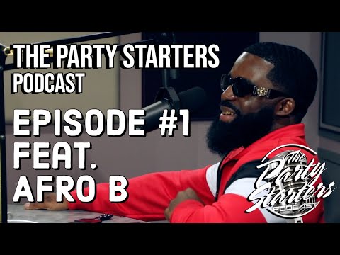 Party Starters Podcast #1  feat. Afro B