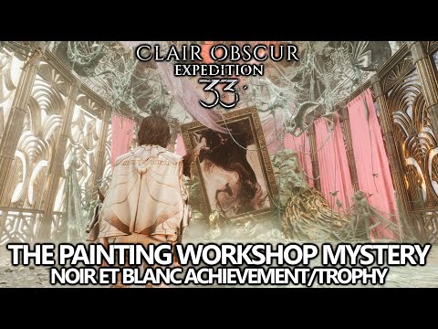 Clair Obscur Expedition 33 - Painting Workshop Mystery - Noir et Blanc Achievement/Trophy Guide