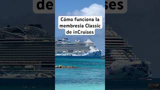🛳️ Cómo funciona la membresía Classic de inCruises