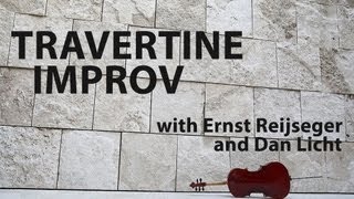 Travertine Cello Improv with Ernst Reijseger and Dan Licht