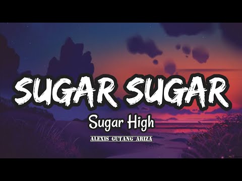 Sugar High - Sugar sugar (Lyrics)