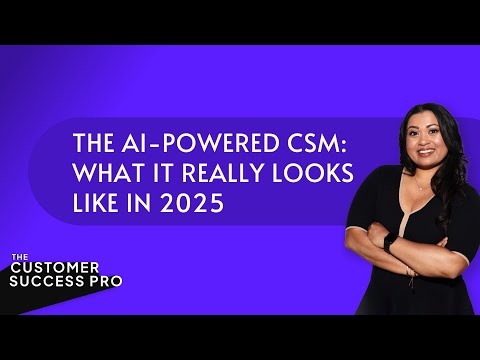 The AI-Powered CSM: What It Really Looks Like in 2025