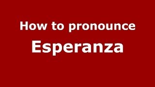 How to pronounce Esperanza