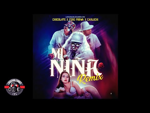 Chocolate Mc x Carluchi x Fere - Mi Niña [Remix]