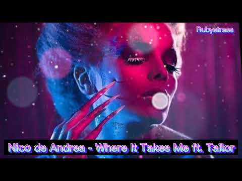 Nico de Andrea - Where It Takes Me ft. Tailor