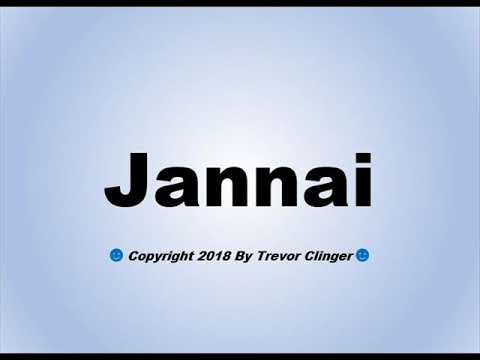 How To Pronounce Jannai