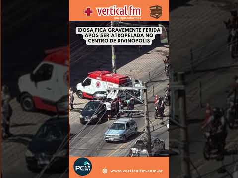 IDOSA FICA GRAVEMENTE FERIDA APÓS SER ATROPELADA NO CENTRO DE DIVINÓPOLIS