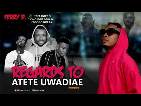 Ferry D Ft. Omoregie Eguasa × Egogo Nor LA × Stanley O. Iyonawan [ Regards to Atete Uwadiae ]