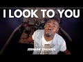 I Look To You