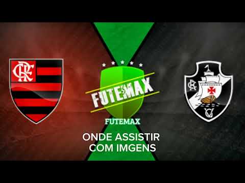 ONDE ASSISTIR FLAMENGO X VASCO AO VIVO COM IMAGEM/FLAMENGO AO VIVO/FLAMENGO HOJE/VASCO AO VIVO/VASCO