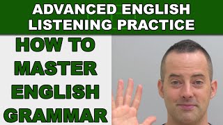 How To Master English Grammar - Speak English Fluently - Advanced English Listening Practice - 59